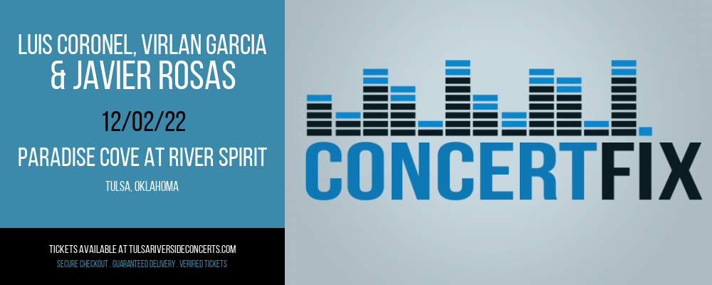 Luis Coronel, Virlan Garcia & Javier Rosas at Cove At River Spirit tickets Luis Coronel, Virlan Garcia & Javier Rosas at Cove At River Spirit